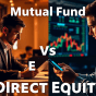 Mutual Fund vs Direct Equity